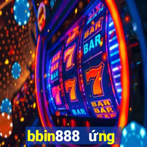 bbin888 ứng dụng thực tế