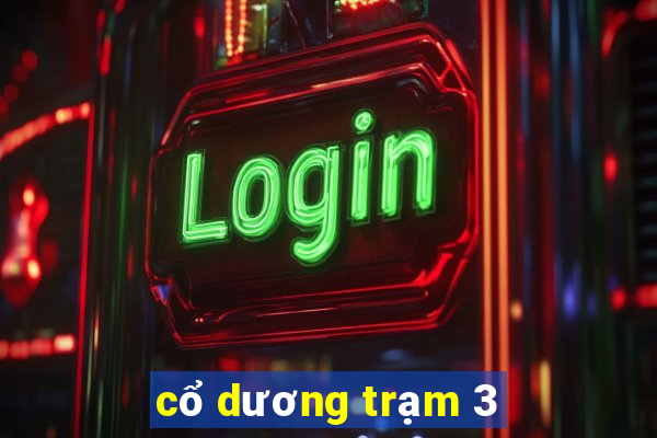 cổ dương trạm 3