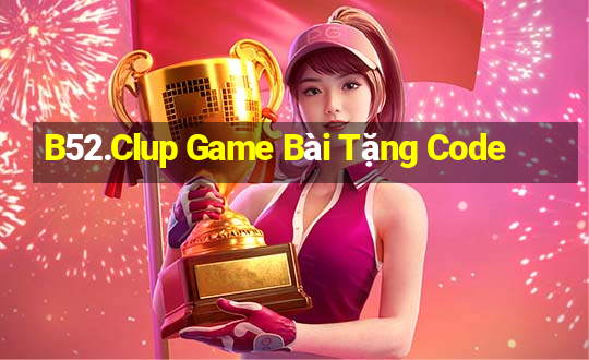 B52.Clup Game Bài Tặng Code