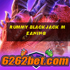 rummy blackjack meaning