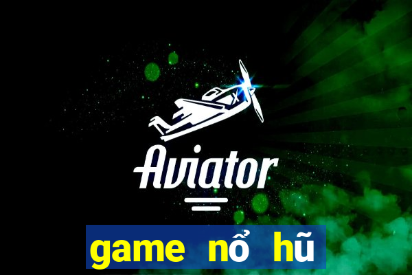 game nổ hũ giật xèng