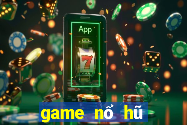 game nổ hũ giật xèng