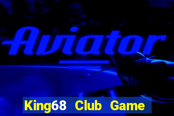 King68 Club Game Bài Vui