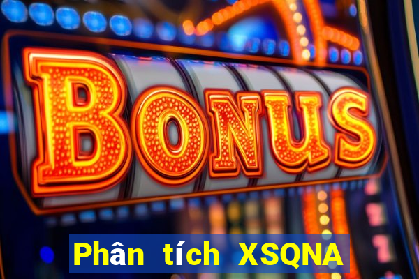 Phân tích XSQNA ngày 25