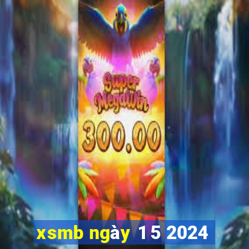 xsmb ngày 1 5 2024