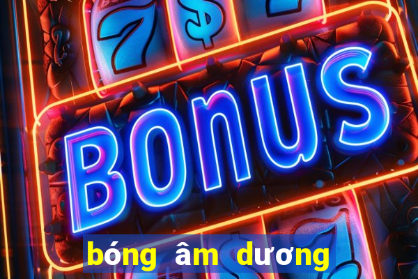 bóng âm dương số đề