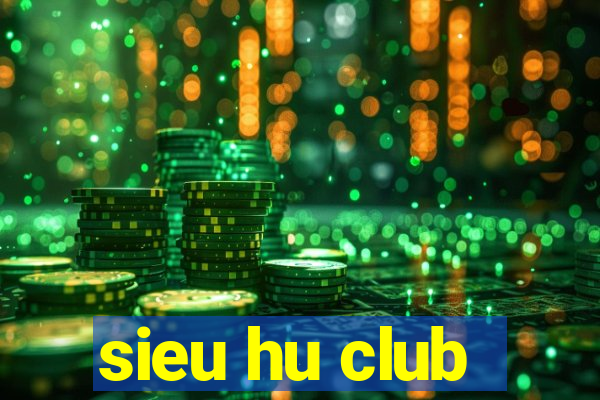 sieu hu club