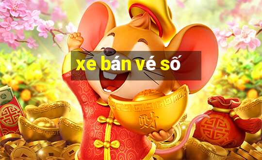 xe bán vé số