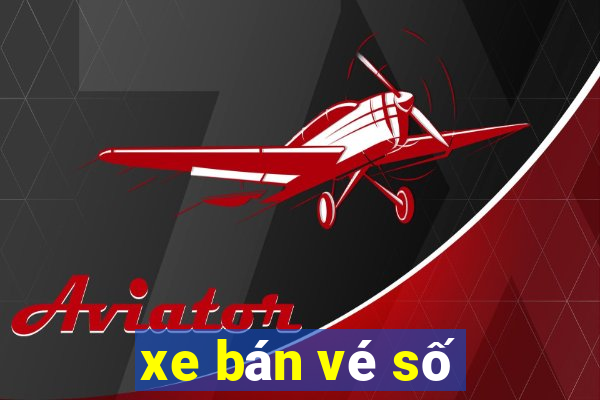 xe bán vé số