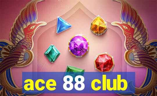 ace 88 club