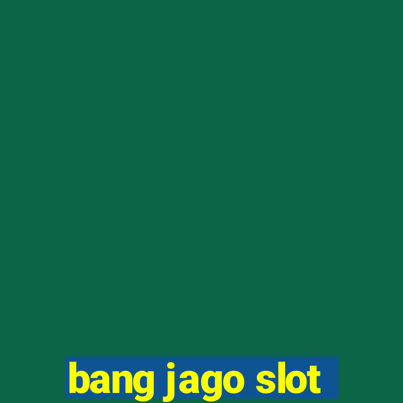 bang jago slot