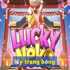 lấy trang bóng