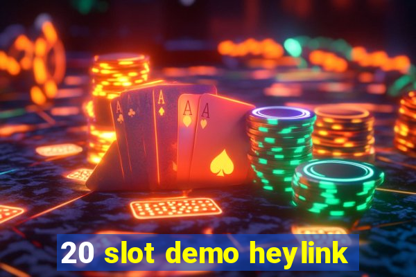 20 slot demo heylink