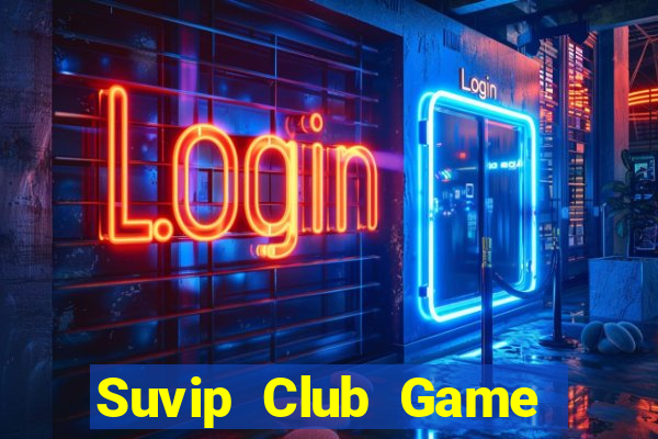 Suvip Club Game Bài Slot