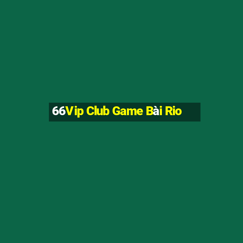 66Vip Club Game Bài Rio