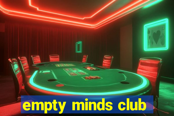 empty minds club