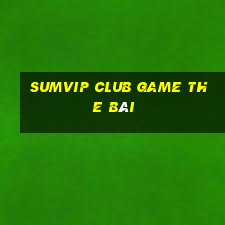 Sumvip Club Game The Bài