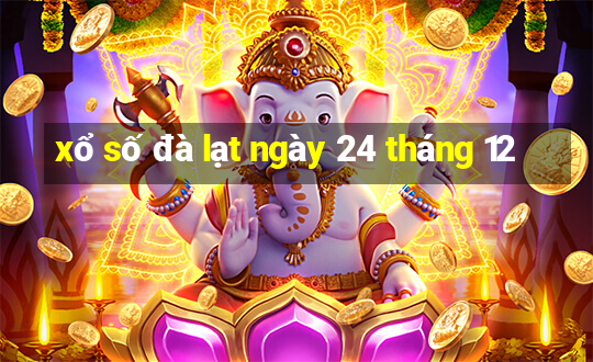 xổ số đà lạt ngày 24 tháng 12