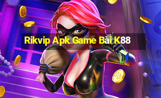 Rikvip Apk Game Bài K88