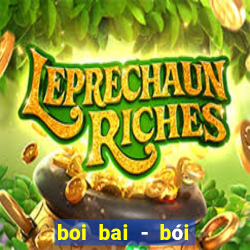 boi bai - bói bài - que bai