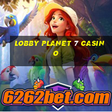 lobby planet 7 casino