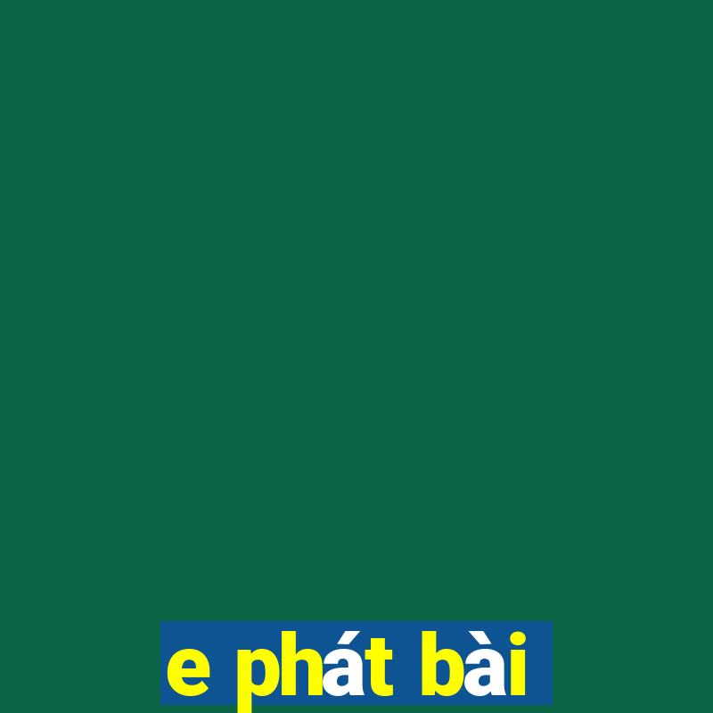 e phát bài