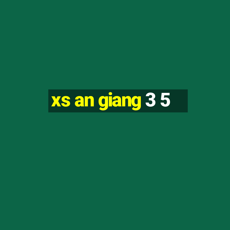 xs an giang 3 5