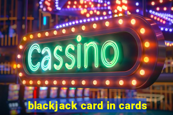 blackjack card in cards