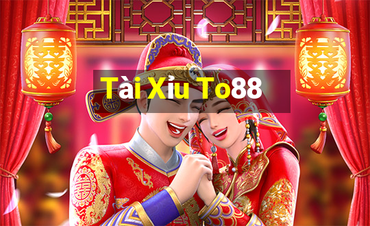 Tài Xỉu To88