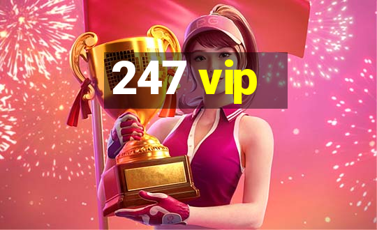 247 vip