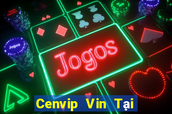 Cenvip Vin Tại Game Bài B52 Đổi Thưởng