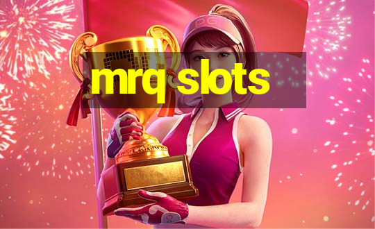 mrq slots