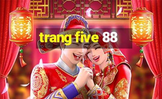 trang five 88