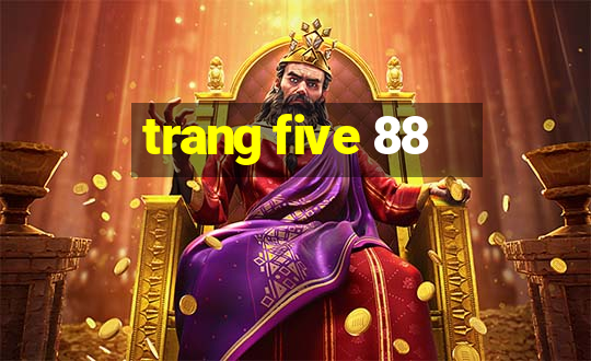 trang five 88