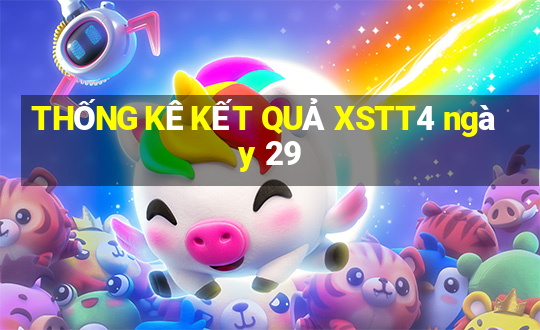 THỐNG KÊ KẾT QUẢ XSTT4 ngày 29