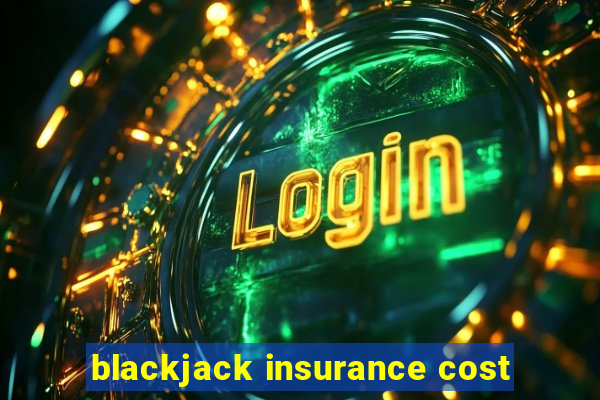 blackjack insurance cost