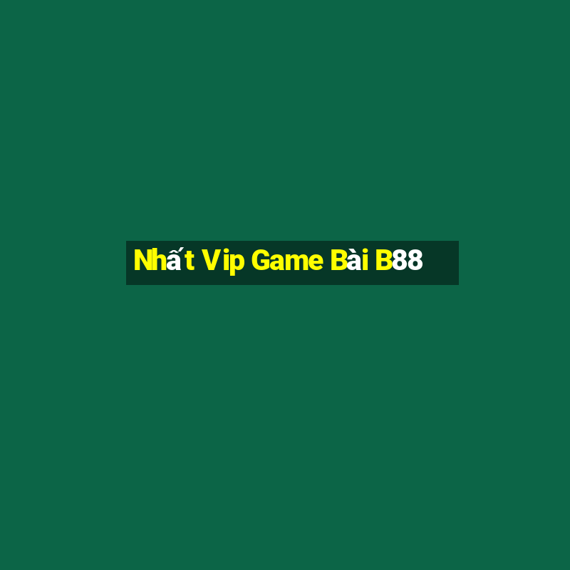 Nhất Vip Game Bài B88