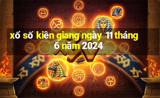 xổ số kiên giang ngày 11 tháng 6 năm 2024