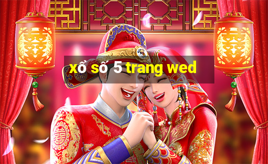 xổ số 5 trang wed