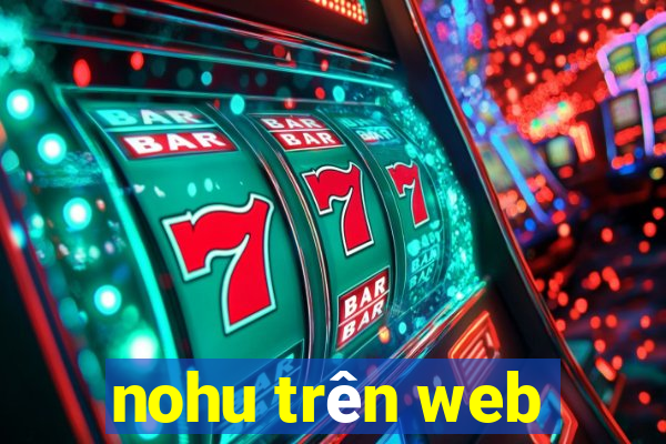 nohu trên web