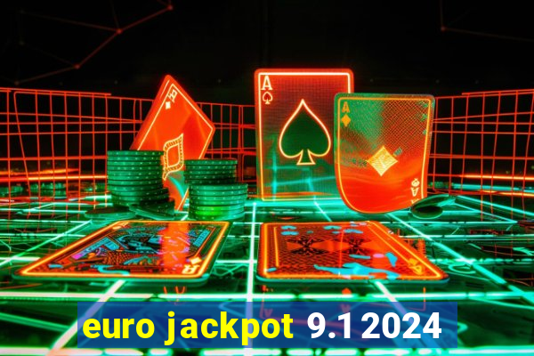 euro jackpot 9.1 2024