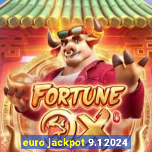 euro jackpot 9.1 2024