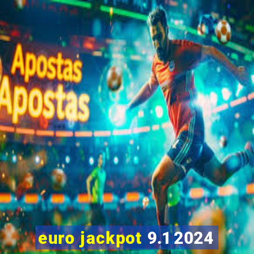 euro jackpot 9.1 2024