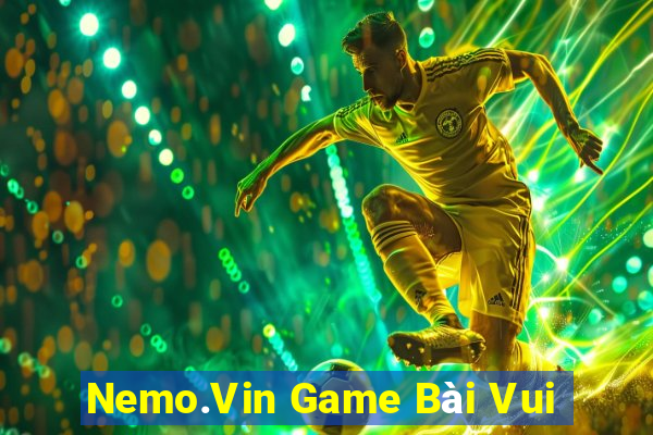 Nemo.Vin Game Bài Vui