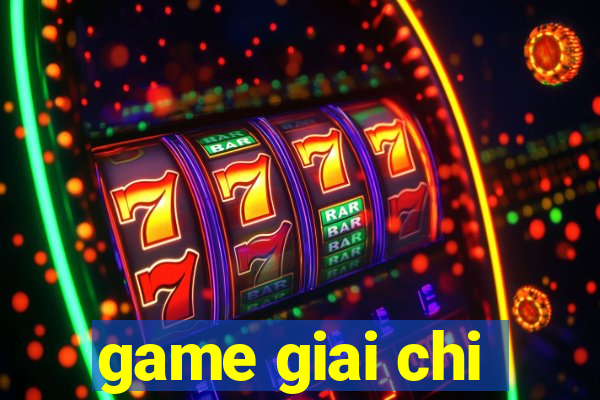 game giai chi