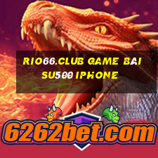 Rio66.Club Game Bài Su500 Iphone