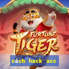 cách hack acc bang bang