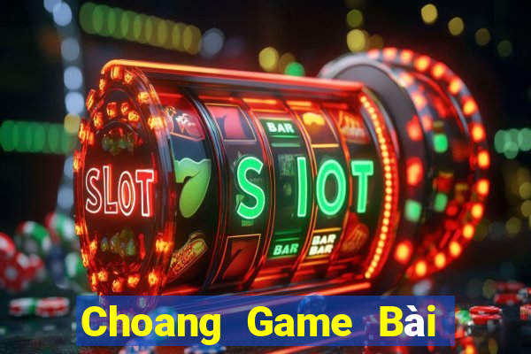 Choang Game Bài Trên Máy Tính