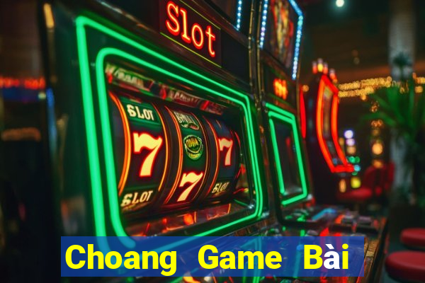 Choang Game Bài Trên Máy Tính