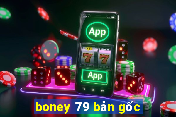 boney 79 bản gốc